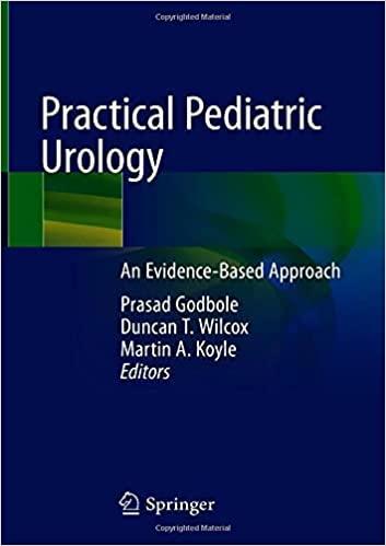 Practical Pediatric Urology: An Evidence-Based Approach 1st ed. 2021 Edition Practical Pediatric Urology: An Evidence-Based Approach 1st ed. 2021 Edition