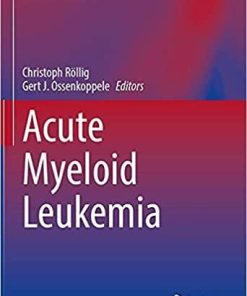 Acute Myeloid Leukemia (Hematologic Malignancies) 1st ed. 2021 Edition
