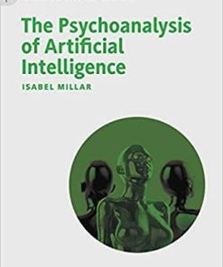 The Psychoanalysis of Artificial Intelligence (The Palgrave Lacan Series) 1st ed. 2021 Edition