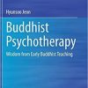 Buddhist Psychotherapy: Wisdom from Early Buddhist Teaching 1st ed. 2021 Edition