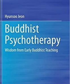 Buddhist Psychotherapy: Wisdom from Early Buddhist Teaching 1st ed. 2021 Edition