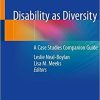 Disability as Diversity: A Case Studies Companion Guide 1st ed. 2021 Edition Disability as Diversity: A Case Studies Companion Guide 1st ed. 2021 Edition