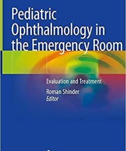 Pediatric Ophthalmology in the Emergency Room: Evaluation and Treatment 1st ed. 2021 Edition