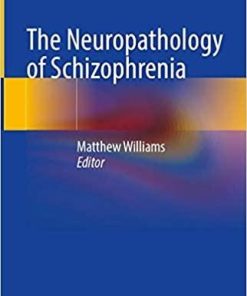 The Neuropathology of Schizophrenia 1st ed. 2021 Edition