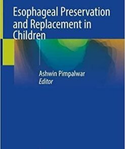 Esophageal Preservation and Replacement in Children 1st ed. 2021 Edition