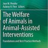 The Welfare of Animals in Animal-Assisted Interventions: Foundations and Best Practice Methods 1st ed. 2021 Edition
