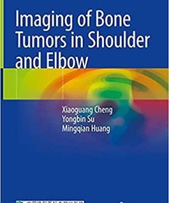 Imaging of Bone Tumors in Shoulder and Elbow 1st ed. 2021 Edition