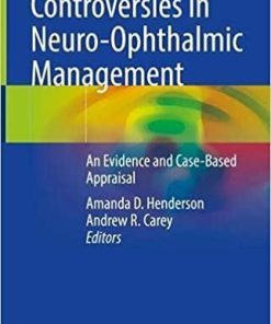 Controversies in Neuro-Ophthalmic Management: An Evidence and Case-Based Appraisal 1st ed. 2021 Edition