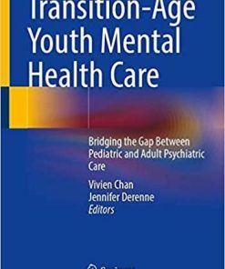 Transition-Age Youth Mental Health Care: Bridging the Gap Between Pediatric and Adult Psychiatric Care 1st ed. 2021 Edition