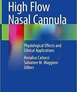 High Flow Nasal Cannula: Physiological Effects and Clinical Applications 1st ed. 2021 Edition
