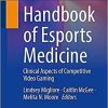 Handbook of Esports Medicine: Clinical Aspects of Competitive Video Gaming 1st ed. 2021 Edition Handbook of Esports Medicine: Clinical Aspects of Competitive Video Gaming 1st ed. 2021 Edition