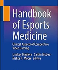 Handbook of Esports Medicine: Clinical Aspects of Competitive Video Gaming 1st ed. 2021 Edition
