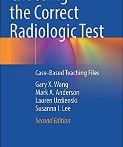Choosing the Correct Radiologic Test: Case-Based Teaching Files 2nd ed. 2021 Edition