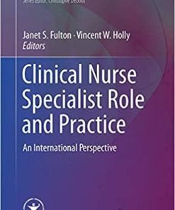 Clinical Nurse Specialist Role and Practice: An International Perspective (Advanced Practice in Nursing) 1st ed. 2021 Edition