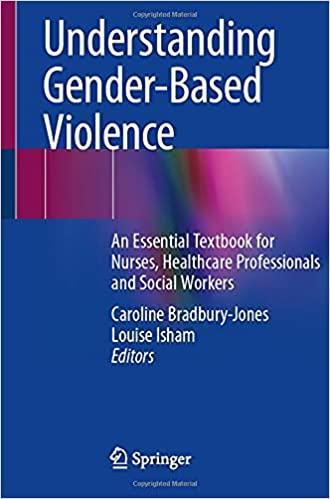 Understanding Gender-Based Violence: An Essential Textbook for Nurses, Healthcare Professionals and Social Workers 1st ed. 2021 Edition Understanding Gender-Based Violence: An Essential Textbook for Nurses, Healthcare Professionals and Social Workers 1st ed. 2021 Edition