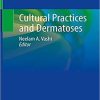 Cultural Practices and Dermatoses 1st ed. 2021 Edition Cultural Practices and Dermatoses 1st ed. 2021 Edition