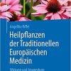Heilpflanzen der Traditionellen Europäischen Medizin: Wirkung und Anwendung nach häufigen Indikationen (German Edition) 2., überarb. und erw. Aufl. 2021 Edition