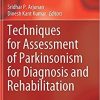 Techniques for Assessment of Parkinsonism for Diagnosis and Rehabilitation (Series in BioEngineering) 1st ed. 2022 Edition