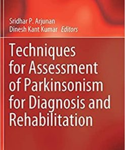 Techniques for Assessment of Parkinsonism for Diagnosis and Rehabilitation (Series in BioEngineering) 1st ed. 2022 Edition