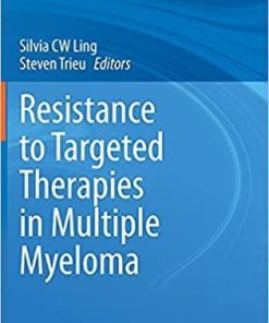 Resistance to Targeted Therapies in Multiple Myeloma (Resistance to Targeted Anti-Cancer Therapeutics, 22) 1st ed. 2021 Edition