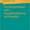 Forschungsmethoden in der Gesundheitsförderung und Prävention (German Edition) 1. Aufl. 2021 Edition