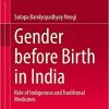 Gender Before Birth in India: Role of Indigenous and Traditional Medicines 1st ed. 2021 Edition