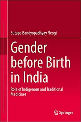 Gender Before Birth in India: Role of Indigenous and Traditional Medicines 1st ed. 2021 Edition Gender Before Birth in India: Role of Indigenous and Traditional Medicines 1st ed. 2021 Edition