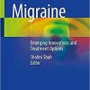 Migraine: Emerging Innovations and Treatment Options 1st ed. 2021 Edition