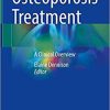 Osteoporosis Treatment: A Clinical Overview 1st ed. 2021 Edition Osteoporosis Treatment: A Clinical Overview 1st ed. 2021 Edition