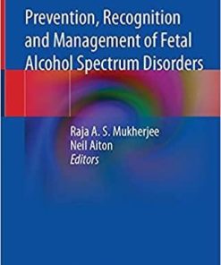 Prevention, Recognition and Management of Fetal Alcohol Spectrum Disorders 1st ed. 2021 Edition