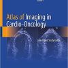 Atlas of Imaging in Cardio-Oncology: Case-Based Study Guide 1st ed. 2021 Edition
