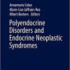 Polyendocrine Disorders and Endocrine Neoplastic Syndromes (Endocrinology) 1st ed. 2021 Edition