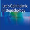 Lee’s Ophthalmic Histopathology 4th ed. 2021 Edition Lee’s Ophthalmic Histopathology 4th ed. 2021 Edition