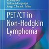 PET/CT in Non-Hodgkin Lymphoma (Clinicians’ Guides to Radionuclide Hybrid Imaging) 1st ed. 2021 Edition