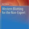 Western Blotting for the Non-Expert (Techniques in Life Science and Biomedicine for the Non-Expert) 1st ed. 2021 Edition Western Blotting for the Non-Expert (Techniques in Life Science and Biomedicine for the Non-Expert) 1st ed. 2021 Edition