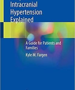 Idiopathic Intracranial Hypertension Explained: A Guide for Patients and Families 1st ed. 2021 Edition