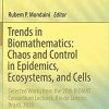 Trends in Biomathematics: Chaos and Control in Epidemics, Ecosystems, and Cells: Selected Works from the 20th BIOMAT Consortium Lectures, Rio de Janeiro, Brazil, 2020 1st ed. 2021 Edition Trends in Biomathematics: Chaos and Control in Epidemics, Ecosystems, and Cells: Selected Works from the 20th BIOMAT Consortium Lectures, Rio de Janeiro, Brazil, 2020 1st ed. 2021 Edition