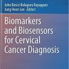Biomarkers and Biosensors for Cervical Cancer Diagnosis 1st ed. 2021 Edition Biomarkers and Biosensors for Cervical Cancer Diagnosis 1st ed. 2021 Edition