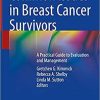 Common Issues in Breast Cancer Survivors: A Practical Guide to Evaluation and Management Common Issues in Breast Cancer Survivors: A Practical Guide to Evaluation and Management