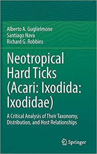 Neotropical Hard Ticks (Acari: Ixodida: Ixodidae): A Critical Analysis of Their Taxonomy, Distribution, and Host Relationships 1st ed. 2021 Edition Neotropical Hard Ticks (Acari: Ixodida: Ixodidae): A Critical Analysis of Their Taxonomy, Distribution, and Host Relationships 1st ed. 2021 Edition