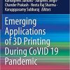 Emerging Applications of 3D Printing During CoVID 19 Pandemic (Lecture Notes in Bioengineering) 1st ed. 2022 Edition Emerging Applications of 3D Printing During CoVID 19 Pandemic (Lecture Notes in Bioengineering) 1st ed. 2022 Edition