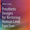 Prosthetic Designs for Restoring Human Limb Function 1st ed. 2022 Edition Prosthetic Designs for Restoring Human Limb Function 1st ed. 2022 Edition