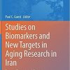 Studies on Biomarkers and New Targets in Aging Research in Iran: Focus on Turmeric and Curcumin (Advances in Experimental Medicine and Biology, 1291) 1st ed. 2021 Edition