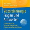 Viszeralchirurgie Fragen und Antworten: 1250 Fakten für die Facharztprüfung Viszeralchirurgie und Allgemeinchirurgie (German Edition) 2. Aufl. 2021 Edition