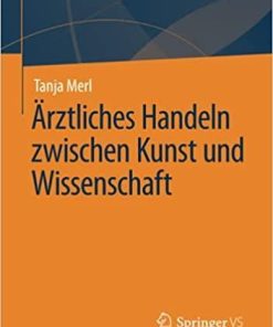 Ärztliches Handeln zwischen Kunst und Wissenschaft (Gesundheit. Politik – Gesellschaft – Wirtschaft) (German Edition) 1. Aufl. 2021 Edition