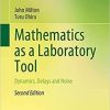 Mathematics as a Laboratory Tool: Dynamics, Delays and Noise 2nd ed. 2021 Edition