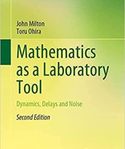 Mathematics as a Laboratory Tool: Dynamics, Delays and Noise 2nd ed. 2021 Edition