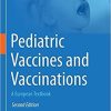 Pediatric Vaccines and Vaccinations: A European Textbook 2nd ed. 2021 Edition Pediatric Vaccines and Vaccinations: A European Textbook 2nd ed. 2021 Edition