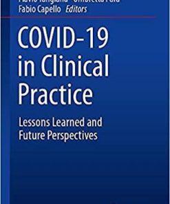COVID-19 in Clinical Practice: Lessons Learned and Future Perspectives 1st ed. 2021 Edition