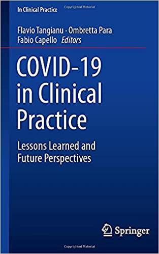 COVID-19 in Clinical Practice: Lessons Learned and Future Perspectives 1st ed. 2021 Edition COVID-19 in Clinical Practice: Lessons Learned and Future Perspectives 1st ed. 2021 Edition